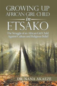 Growing up African Girl Child in Etsako : The Struggle of an African Girl Child Against Culture and Religious Belief