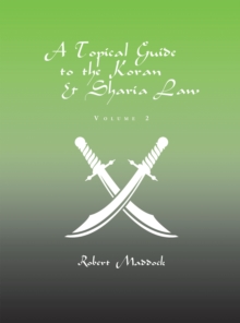 A Topical Guide to the Koran & Sharia Law : Volume 2