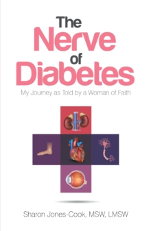 The Nerve of Diabetes : My Journey as Told by a Woman of Faith