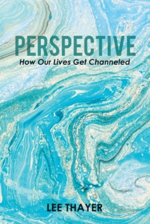 Perspective : How Our Lives Get Channeled