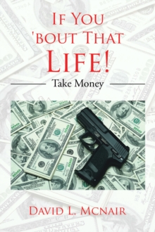 If You 'Bout That Life! : Take Money