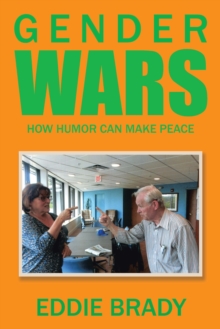 Gender Wars : How Humor Can Make Peace