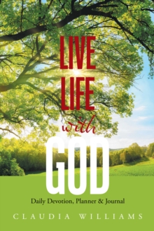 Live Life with God : Daily Devotion, Planner & Journal