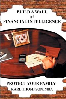 Build a Wall of Financial Intelligence : Protect Your Family