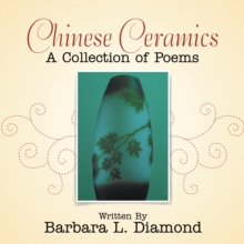 Chinese Ceramics : A Collection of Poems Written By