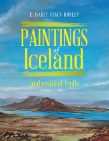 Paintings of Iceland : And Resident Trolls