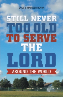 Still Never Too Old to Serve the Lord : Around the World