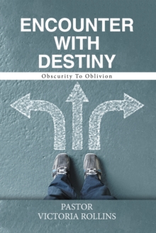 Encounter with Destiny : Obscurity to Oblivion