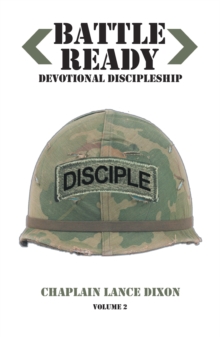 Battle Ready: Devotional Discipleship : Spiritual Training for the Soldier of the Cross Volume 2