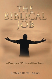 The Biblical Job : A Paragon of Piety and Excellence