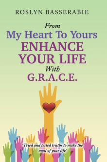 From My Heart to Yours-Enhance Your Life with G.R.A.C.E