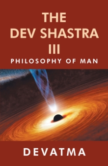 The Dev Shastra Iii : Philosophy of Man