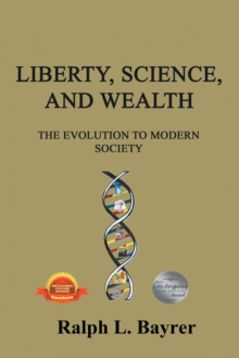 Liberty, Science and Wealth : The Evolution to Modern Society