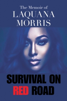 The Memoir of Laquana Morris : Survival  on  Red Road