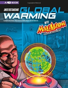 Graphic Science 4D: Understanding Global Warming with Max Axiom Super Scientist: 4D An Augmented Reading Science Experience, Paperback / softback Book Graphic Science 4D: Understanding Global Warming with Max Axiom Super Scientist: 4D An Augmented Reading Science Experience, Paperback / softback Book
