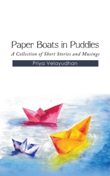 Paper Boats in Puddles : A Collection of Short Stories and Musings