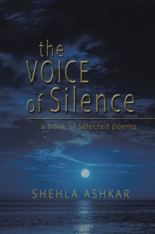 The Voice of Silence : A Book of Selected Poems