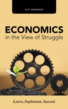 Economics in the View of Struggle : Learn, Implement, Succeed.