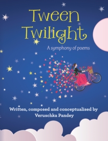 Tween Twilight : A Symphony of Poems