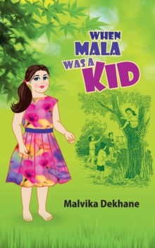 When Mala Was a Kid : Memoirs of a Mischievous Kid