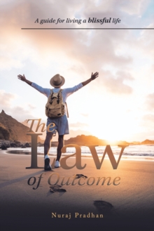 The Law of Outcome : A Guide for Living a Blissful Life