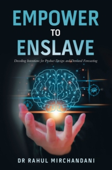 EMPOWER TO ENSLAVE : Decoding Intentions for Product Design and Demand Forecasting