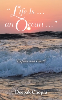 "Life Is ... an Ocean ..." : "Explore and Float!"