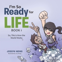 I'm so Ready for Life:  Book 1 : So, This Is How the World Works