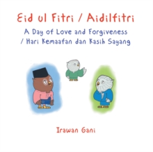 Eid Ul Fitri / Aidilfitri : A Day of Love and Forgiveness / Hari Kemaafan Dan Kasih Sayang