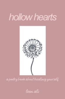 Hollow Hearts : A Poetry Book About Healing Yourself