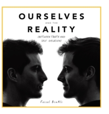 Ourselves and the Reality : (Between Truth and Self -Delusion)