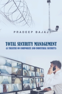 Total Security Management : (A Treatise on Corporate and Industrial Security)