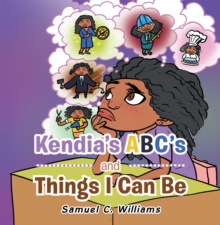 Kendia's  Abc's and Things I Can Be