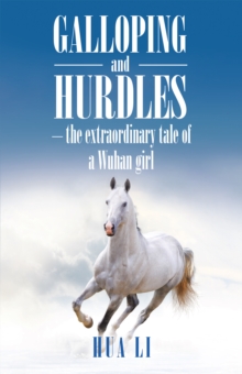 Galloping and Hurdles : -The Extraordinary Tale of a Wuhan Girl