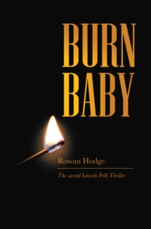 Burn Baby : The Second Lincoln Polk Thriller