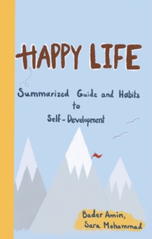 Happy Life : Summarized Guide and Habits to Self-Development