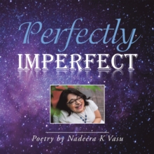 Perfectly Imperfect : Poetry by Nadeera K Vasu