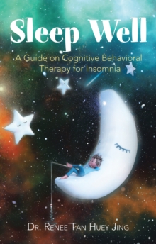 Sleep Well : A Guide on Cognitive Behavioral Therapy for Insomnia