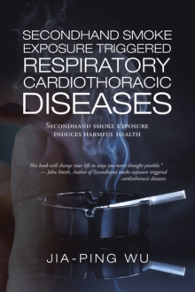 Secondhand Smoke Exposure Triggered Respiratory Cardiothoracic Diseases : Secondhand Smoke Exposure Induces Harmful Health