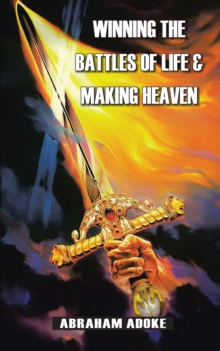 Winning the Battles of Life & Making Heaven