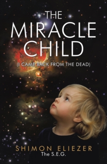 The Miracle Child : (I Came Back from the Dead)