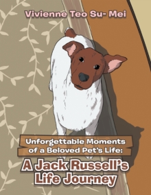 Unforgettable Moments of a Beloved Pet's Life: : A Jack Russell's Life Journey