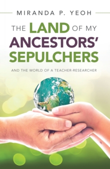 The Land of My Ancestors' Sepulchers : And the World of a Teacher-Researcher