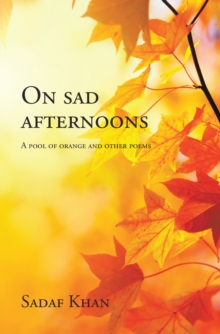 On Sad Afternoons : A Pool of Orange and Other Poems