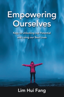 Empowering Ourselves : Keys to Unlocking Our Potential and  Living Our Best Lives