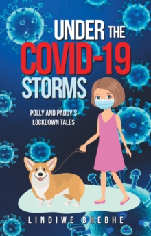 Under the Covid-19 Storms : Polly and Paddy's Lockdown Tales