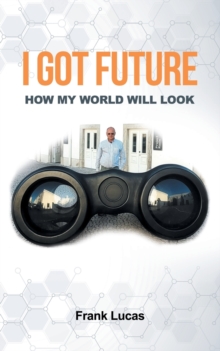 I Got Future : How My World Will Look