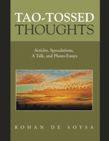 Tao-Tossed Thoughts : Articles, Speculations,  a Talk, and Photo-Essays