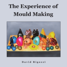 The Experience of Mould Making