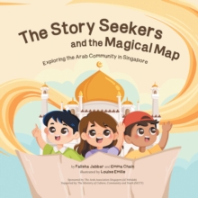 The Story Seekers and the Magical Map : Exploring the Arab Community in Singapore